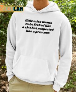 Ruleece Little Miss Wants To Be Fucked Like A Slut But Respected Like A Princess Shirt 9 1
