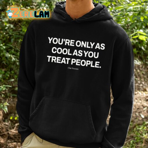 Ryan Clark You’re Only As Cool As You Treat People Shirt