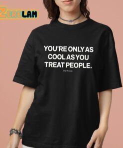 Ryan Clark Youre Only As Cool As You Treat People Shirt 7 1