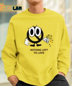 Sad Face Nothing Left To Love Shirt 2 1