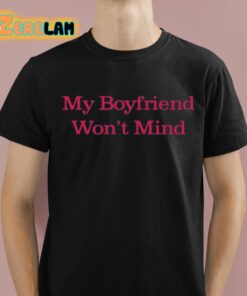 Salemmitchell My Boyfriend Won’t Mind Shirt