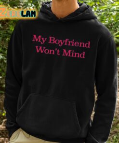 Salemmitchell My Boyfriend Wont Mind Shirt 2 1