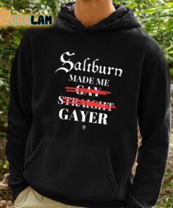 Saltburn Made Me Gay Straight Gayer Shirt 2 1