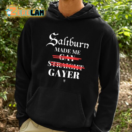 Saltburn Made Me Gay Straight Gayer Shirt