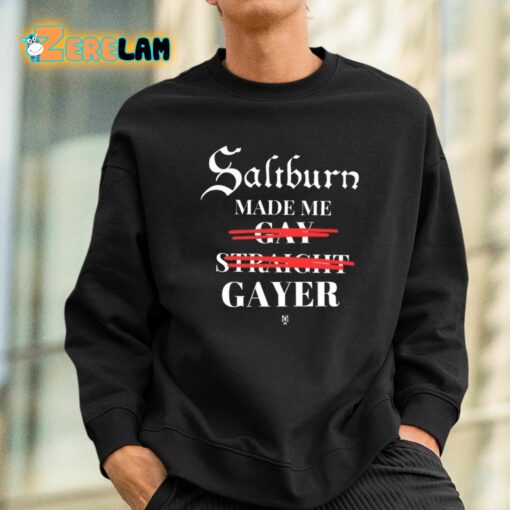 Saltburn Made Me Gay Straight Gayer Shirt