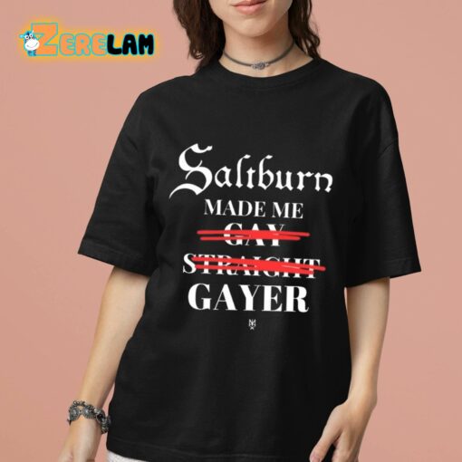 Saltburn Made Me Gay Straight Gayer Shirt