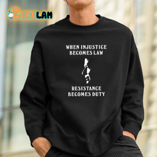 Sanam Javed When Injustice Becomes Law Resistance Becomes Duty Shirt