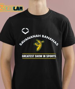 Savannah Bananas Greatest Show In Sports Shirt 1 1