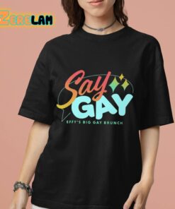 Say Gay Effys Big Gay Brunch Shirt 7 1 1