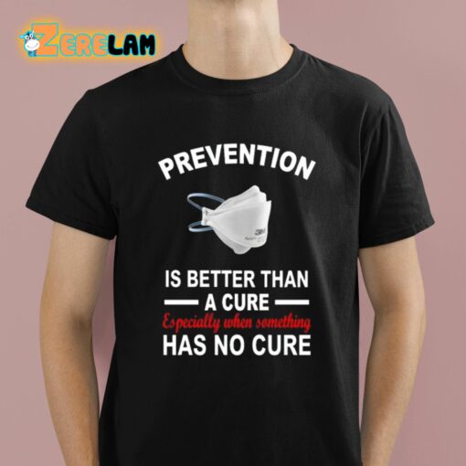 Scott Squires Prevention Is Better Than A Cure Especially When Something Has No Cure Shirt