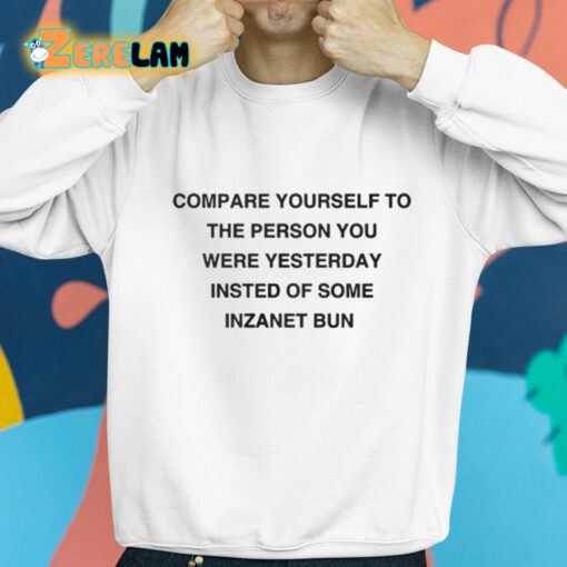 Scottie Barnes Compare Yourself To The Person You Were Yesterday Insted Of Some Inzanet Bun Shirt