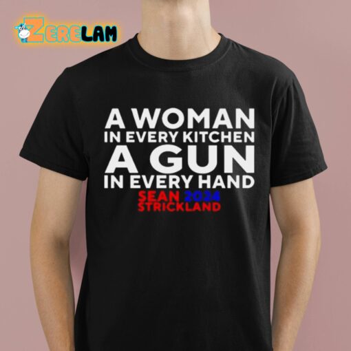 Sean Strickland 2024 A Woman In Every Kitchen A Gun In Every Hand Shirt