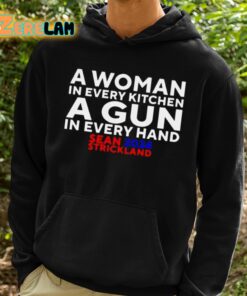 Sean Strickland 2024 A Woman In Every Kitchen A Gun In Every Hand Shirt 2 1