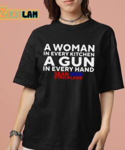 Sean Strickland 2024 A Woman In Every Kitchen A Gun In Every Hand Shirt 7 1