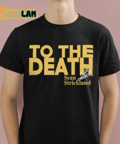 Sean Strickland To The Death Shirt 1 1