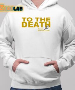 Sean Strickland To The Death Shirt 2 1 1