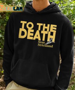 Sean Strickland To The Death Shirt 2 1
