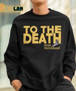 Sean Strickland To The Death Shirt 3 1