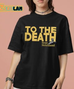 Sean Strickland To The Death Shirt 7 1