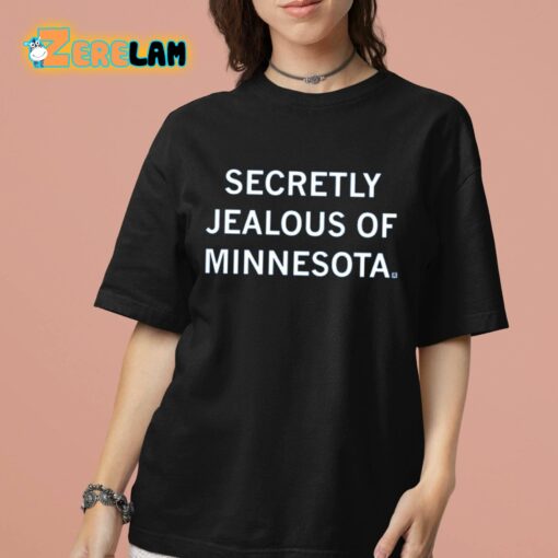 Secretly Jealous Of Minnesota Shirt