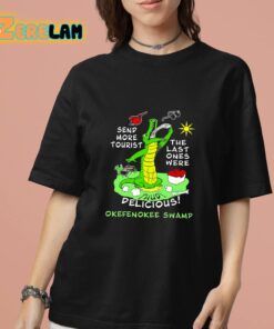 Send More Tourist The Last Ones Were Delicious Okefenokee Swamp Shirt