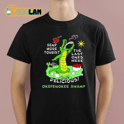 Send More Tourist The Last Ones Were Delicious Okefenokee Swamp Shirt