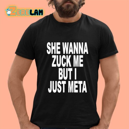 She Wanna Zuck Me But I Just Meta Shirt