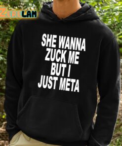 She Wanna Zuck Me But I Just Meta Shirt 2 1