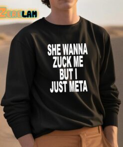 She Wanna Zuck Me But I Just Meta Shirt 3 1