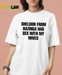 Sheldon From Bazinga Had Sex With My Wives Shirt