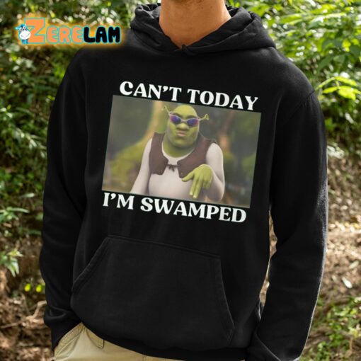 Shrek Can’t Today I’m Swamped Shirt