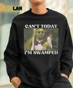 Shrek Cant Today Im Swamped Shirt 3 1