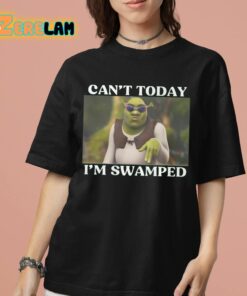 Shrek Cant Today Im Swamped Shirt 7 1