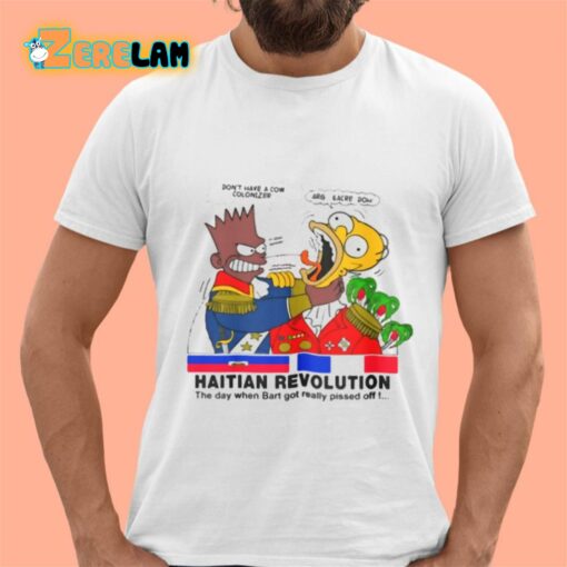 Simpsons Haitian Revolution The Day When Bart Got Really Pissed Off Shirt