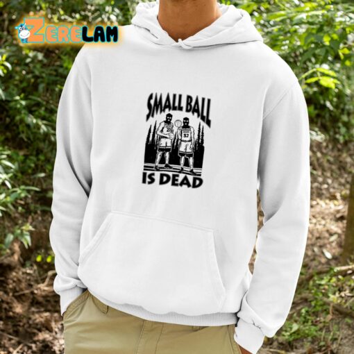 Small Ball Is Dead Shirt