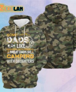 Some Dads Like Drinking With Friends Great Dads Go Camping With Daughters Hoodie