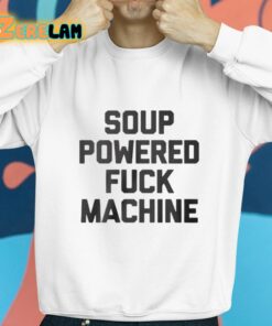 Soup Powered Fuck Machine Shirt 8 1
