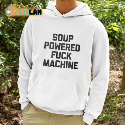 Soup Powered Fuck Machine Shirt