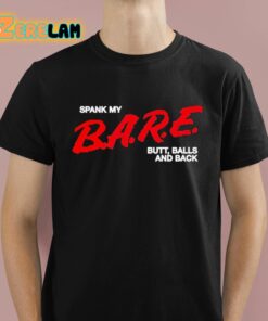 Spank My Bare Butt Balls And Back Shirt