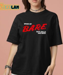 Spank My Bare Butt Balls And Back Shirt 7 1