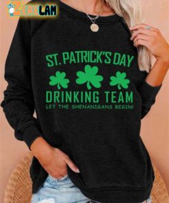 St Patrick’s Day Drinking Team Let The Shenanigans Begins Sweatshirt