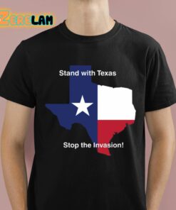 Stand With Texas Stop The Invasion Shirt