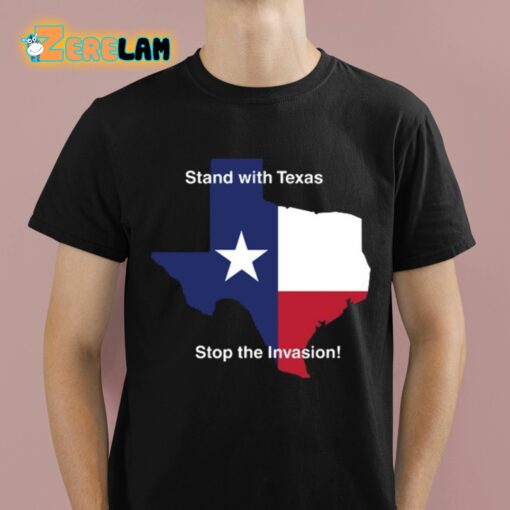 Stand With Texas Stop The Invasion Shirt