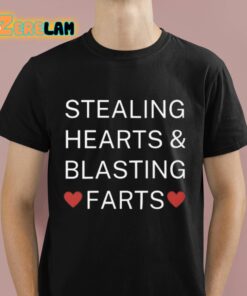 Stealing Hearts And Blasting Farts Shirt