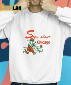 Stfu About Chicago Chicken Shirt 8 1 1