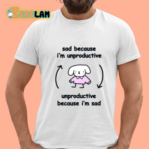 Stinky Katie Sad Because I’m Unproductive Unproductive Because I’m Sad Shirt