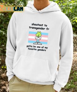 Stinky Katie Shoutout To Transgender Fr Gotta Be One Of My Favorite Genders Shirt 9 1