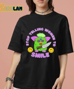 Stop Telling Women To Smile Furby Shirt 7 1