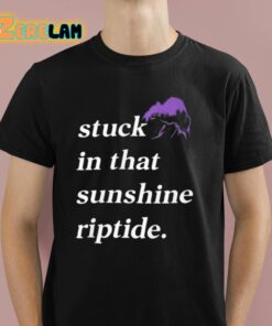 Stuck In That Sunshine Riptide Shirt