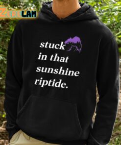 Stuck In That Sunshine Riptide Shirt 2 1